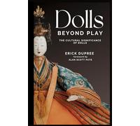 Dolls Beyond Play: The Cultural Significance of Dolls