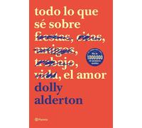 Dolly Alderton Anna Valor Blanquer Todo lo que sé sobre el amor (Paperback)