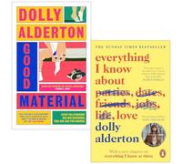 Dolly Alderton Collection 2 Books Set (Good Material [Hardcover] & Everything I Know About Love)