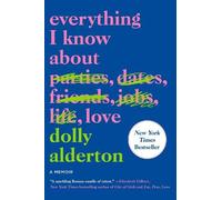 Everything I Know about Love: A Memoir
