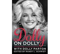 Dolly on Dolly Volume 12: Interviews and Encounters with Dolly Parton (Musicians in Their Own Words)
