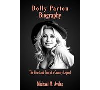 Dolly Parton Biography: The Heart and Soul of a Country Legend