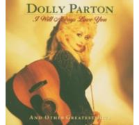 DOLLY PARTON: I WILL ALWAYS LOVE YOU & OTHER GREATEST HITS - CD