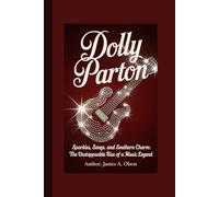 DOLLY PARTON: Sparkles, Songs, and Southern Charm: The Unstoppable Rise of a Music Legend