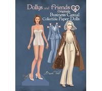 Dollys and Friends Originals, Business Casual Collectible Paper Dolls: A Fashion Dress-Up Wardrobe from Workplace Elegance to Modern Style (Dollys and Friends ORIGINALS Paper Dolls)