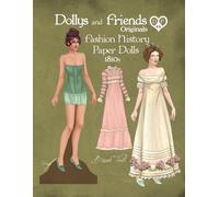 Dollys and Friends Originals Fashion History Paper Dolls, 1810s: Fashion Activity Vintage Dress Up Collection of Empire and Regency Costumes
