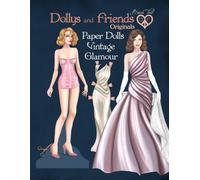 Dollys and Friends Originals Paper Dolls, Vintage Glamour: Fashion Dress Up Collection of Iconic Retro Gowns