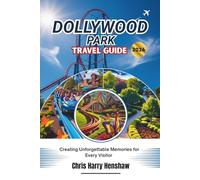 DOLLYWOOD PARK TRAVEL GUIDE 2026: Creating Unforgettable Memories for Every Visitor