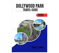 DOLLYWOOD PARK TRAVEL GUIDE 2026: Tennessee Theme Park Tips, Best Hotels, Restaurants, and Entertainment