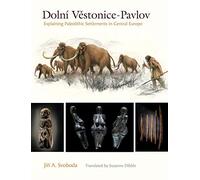Dolní VestonicePavlov: Explaining Paleolithic Settlements in Central Europe (Peopling of the Americas Publications)