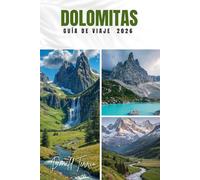 DOLOMITAS GUÍA DE VIAJE 2026: Explora senderos, rutas panorámicas, gastronomía local y aventuras al aire libre en Italia