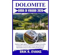 DOLOMITE GUIDA DI VIAGGIO 2026: Esplora i laghi alpini, i passi di montagna, le località sciistiche, le funivie e gli itinerari giornalieri del Nord Italia senza lo stress della pianificazione.