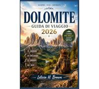 DOLOMITE GUIDA DI VIAGGIO 2026: Scopri destinazioni inesplorate e svela la ricca cultura dell'isola.