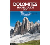 Dolomite Travel Guide 2026: A Full-Color Guide to Italy’s Majestic Alps: Hidden Villages, Scenic Trails, Alpine Adventures, and Expert Tips for 2025-2026