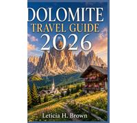 DOLOMITE TRAVEL GUIDE 2026: Discover Italy’s Dramatic Northern Peaks with Flexible Routes, Budget-Aware Advice, Local Food Stops, and Crowd-Savvy Timing