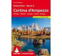 Dolomiten Band 6 - Cortina d'Ampezzo: Cristallo - Tofanen - Nuvolau - Pelmo - Sorapiss. 56 Touren mit GPS-Tracks