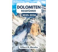 DOLOMITEN REISEFÜHRER 2025/2026: Entdecken Sie die zeitlose Schönheit des italienischen Alpenzentrums