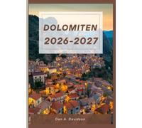 DOLOMITEN-REISEFÜHRER 2026-2027: Die Pale Mountains - Ein Reiseführer für 2026-2027: Wanderwege, Traditionen und alpine Träume.