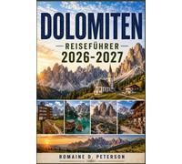 Dolomiten Reiseführer 2026-2027: Entdecken Sie imposante Berggipfel, malerische Alpendörfer, Wanderwege, die lokale Küche und praktische Tipps für Ihr Italienabenteuer.