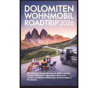 Dolomiten Wohnmobil Roadtrip 2026: Die schönsten Camper Routen von Stilfser Joch ortina d’Ampezzo - Alpenpässe, Panorama Straßen, Stellplätze, Wildcampen & Geheimtipps in Norditalien