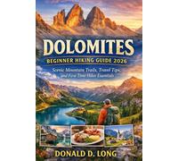 Dolomites Beginner Hiking Guide 2026: Scenic Mountain Trails, Travel Tips, and First-Time Hiker Essentials