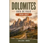 DOLOMITES Guía de viaje 2026-2027: Explora los Dolomitas con rutas de senderismo panorámicas, pueblos encantadores, comida local, cultura, paisajes ... viaje y una planificación sencilla de viajes.