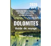 DOLOMITES Guide de voyage 2026: Explorez des falaises imposantes, des festivals anciens et des paysages pittoresques
