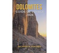 DOLOMITES GUIDE DE VOYAGE 2026: Un ouvrage complet des randonnées, des itinéraires panoramiques et des villages