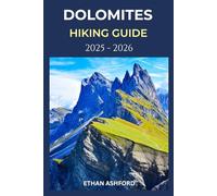 DOLOMITES HIKING GUIDE 2025 - 2026: Explore Iconic Trails, Hidden Valleys, and Alpine Culture in Italy’s Most Breathtaking Mountain (The Explorer’s Footpath Series)