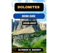 DOLOMITES HIKING GUIDE 2026-2027 (TrailWise 2025 Hiking Edition)