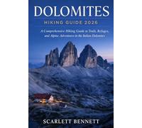 DOLOMITES HIKING GUIDE 2026: A Comprehensive Hiking Guide to Trails, Refuges, and Alpine Adventures in the Italian Dolomites (The Trailblazer’s Hiking Adventure Series)