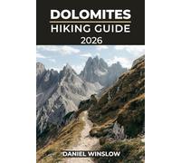 DOLOMITES HIKING GUIDE 2026: Discover Iconic Trails, Alpine Villages, and Breathtaking Peaks Across Italy’s Most Spectacular Mountain Range (Wild Pathways)