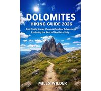 DOLOMITES HIKING GUIDE 2026: Epic Trails, Scenic Views & Outdoor Adventures Exploring The Best Of Northern Italy: 68 (TRAILBLAZERS SERIES)