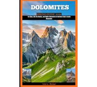 DOLOMITES HIKING GUIDE 2026: Tre Cime, Alta Via Routes, and Alpine Adventures in Northern Italy’s Iconic Mountains (DESTINATION TRAVEL GUIDE FOR DIFFERENT COUNTRY AROUND THE GLOBAL)