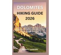 Dolomites Hiking Guide 2026: Tre Cime, Seceda, Alpe di Siusi & Italy’s Most Iconic Mountain Trails Step-by-Step Routes, Maps & Scenic Summer Adventures