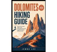 Dolomites Hiking Guide: Hut-to-hut routes, alpine trails, self-guided itineraries, seasonal timing & difficulty levels