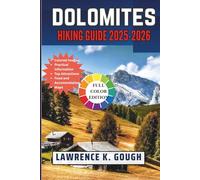 Dolomites Hiking Travel Guide 2025-2026: Your Expert Companion for Exploring Scenic Trails, Mountain Culture, and Hidden Gems in Italy’s Alpine Jewel ... Essential Explorer To Beautiful Destinations)