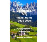 Dolomites, Italy Travel Guide 2025-2026: The Ultimate Guidebook to Dolomite's Beauty, History, and Adventure in 2025 -2026 (Journey Essentials Series)