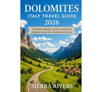 DOLOMITES ITALY TRAVEL GUIDE 2026: Ultimate Hiking, Scenic Routes & Hidden Gems for Adventure Lovers (WanderPeak Adventure Guides)