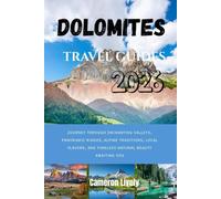 DOLOMITES TRA VEL GUIDES 2026: Journey through enchanting valleys, panoramic ridges, alpine traditions, local flavors, and timeless natural beauty awaiting you
