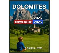 Dolomites Travel Guide 2025-2026: Top Regions and Towns to Explore With Map & Images,Best Hikes,Skiing and Snowboarding Hotspots,Must-See Natural ... Tours and Local Services. (NEW VERSIONS)