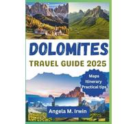Dolomites Travel Guide 2025: A Comprehensive Guide to Italy's Stunning Mountain Region