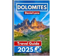 Dolomites Travel Guide 2025: Discover Italy's Alpine Beauty Through Hiking, Cuisine, and Culture