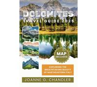 DOLOMITES TRAVEL GUIDE 2025: Exploring the Breathtaking Beauty of Northeastern Italy