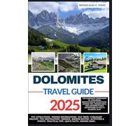 DOLOMITES TRAVEL GUIDE 2025: The Complete Companion To Exploring Breathtaking Mountains, Insider Tips, Hidden Gems, and Unforgettable Adventures in ... (YOUR ULTIMATE TRAVEL GUIDE FOR EXPLORERS)