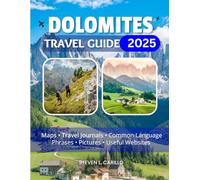 Dolomites Travel Guide 2025: "Top Attractions, Hidden Trails, Must-Try Cuisine & Perfect Itineraries for Hiking, Skiing, and Exploring the Italian Alps" (Europe Travel Guide Series)
