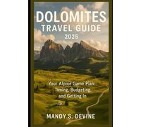 Dolomites Travel Guide 2025: Your Alpine Game Plan: Timing, Budgeting, and Getting In