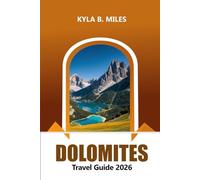 Dolomites Travel Guide 2026: Discover Italy's Majestic Mountain Ranges, Hiking Trails, Culture, Scenic Villages, Ski Resorts and Adventure