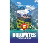 DOLOMITES TRAVEL GUIDE 2026: Discover the Top Hiking Routes, Mountain Views, Road Trips, Hotels & Local Experiences
