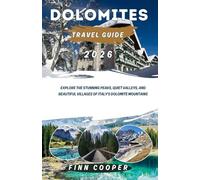 Dolomites travel guide 2026: Explore the Stunning Peaks, Quiet Valleys, and Beautiful Villages of Italy's Dolomite Mountains